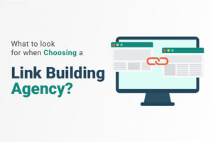 What to look for when choosing a Link Building Agency